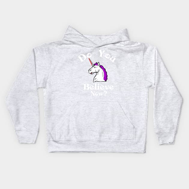 Do you believe now unicorn Kids Hoodie by B0red